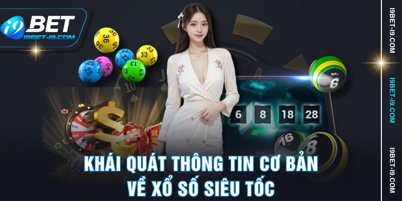 Khái quát thông tin cơ bản về xổ số siêu tốc