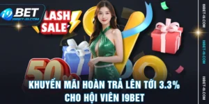 Khuyến Mãi Hoàn Trả Lên Tới 3.3% Cho Hội Viên I9BET