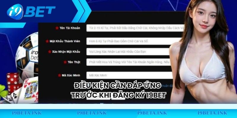 Điều kiện cần đáp ứng trước khi đăng ký I9BET